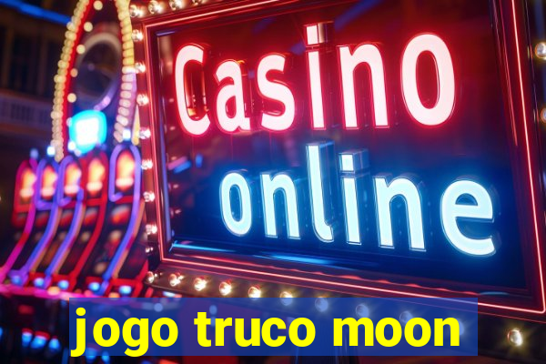 jogo truco moon